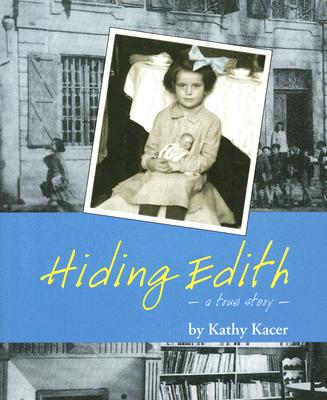 Hiding Edith: A True Story (The Holocaust Remembrance Series for Young Readers, 7)