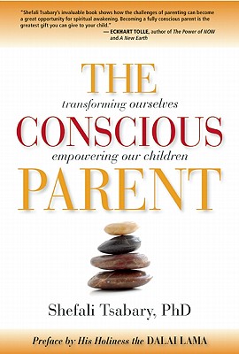 Image for The Conscious Parent  Transforming Ourselves, Empowering Our Children