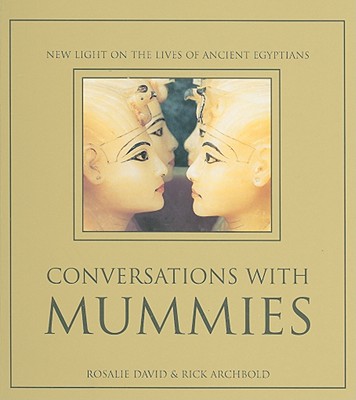 Conversations With Mummies: New Light On The Lives Of Ancient Egyptians