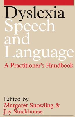 Dyslexia, Speech and Language: A Practitioners Handbook (Exc Business And Economy (Whurr))