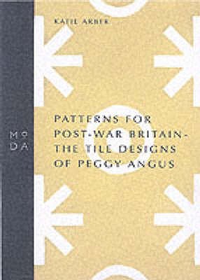 Patterns for Post-War Britain : The Tile Designs of Peggy Angus (Moda Museum Booklets)