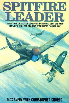Spitfire Leader: The Story of Wing CDR Evan 