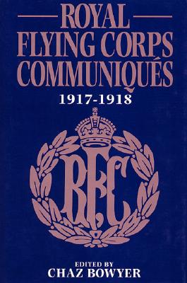 Royal Flying Corps Communiqus: 1917-1918.