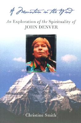 Mountain in the Wind: An Exploration of the Spirituality of John Denver