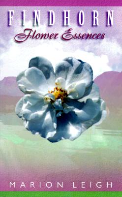 Findhorn Flower Essences: Straight to the Heart of the Matter
