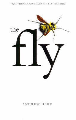 The Fly: Two Thousand Years of Fly Fishing