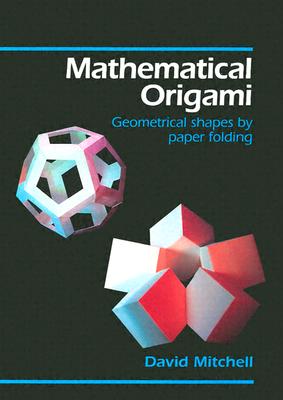 Mathematical Origami - Geometrical Shapes by Paper Folding