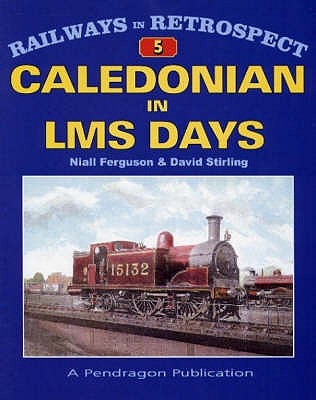 Railways in Retrospect 5 - Caledonian in LMS Days