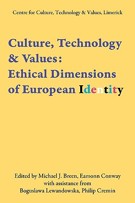 Culture, Technology & Values: Ethical Dimensions of European Identity