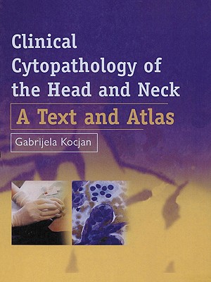 Clinical Cytopathology of the Head and Neck: A Text and Atlas