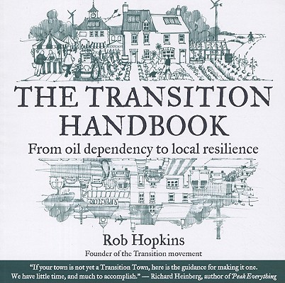 The Transition Handbook: From Oil Dependency to Local Resilience