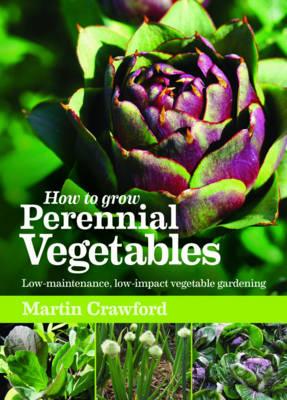 How to Grow Perennial Vegetables: Low-maintenance, Low-impact Vegetable Gardening