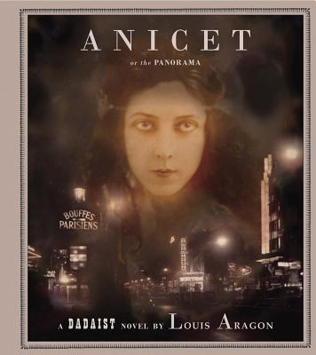 Anicet or the Panorama: A Dadaist Novel (Atlas Anti-Classics: Dadaist)