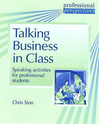 Professional Perspectives: Talking Business Inclass Speaking Activities for Professional Students. Speaking Activities for Professional Students Image for Professional Perspectives: Talking Business Inclass Speaking Activities for Professional Students. Speaking Activities for Professional Students