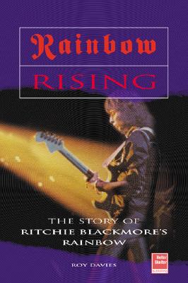 Rainbow Rising: The Story of Ritchie Blackmore's Rainbow