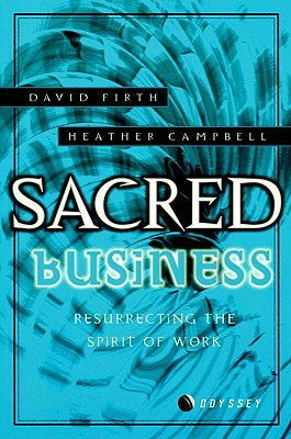 Sacred Business : Resurrecting the Spirit of Work