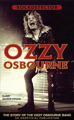 Ozzy Osbourne The Story Of The Ozzy Osbourne Band An Unofficial Publication (A RockDetector Book)