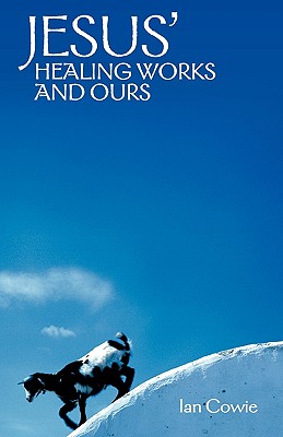 Jesus' Healing Works and Ours.