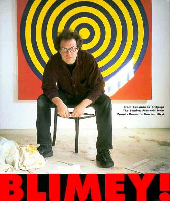 Image for Blimey!: From Bohemia to Britpop : The London Artworld from Francis Bacon to Damien Hirst Blimey!: From Bohemia to Britpop : The London Artworld from Francis Bacon to Damien Hirst