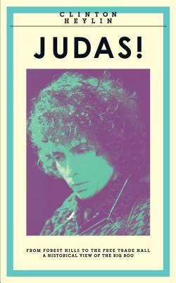 Judas!: From Forest Hills to the Free Trade Hall: A Historical Overview of the