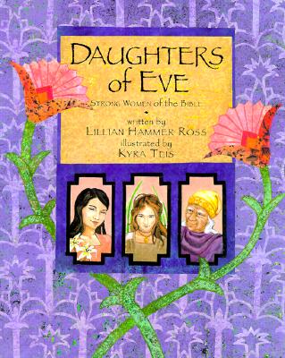 Daughters of Eve Strong Women of the Bible