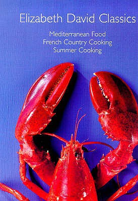 Elizabeth David Classics:' Mediterranean Food', 'French Country Cooking' and 'Summer Cooking'