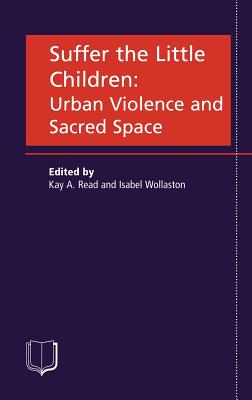 Suffer the Little Children: Urban Violence and Sacred Space