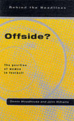 Offside The Position of Women in Football (Behind the Headlines)