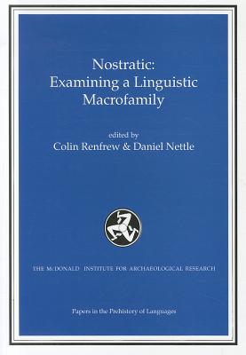 Nostratic: Examining a Linguistic Macrofamily (Papers in the Prehistory of Languages) (Papers in Historical Linguistics)