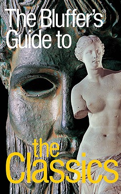 The Bluffer's Guide to The Classics, Revised (Bluffer's Guides - Oval Books)
