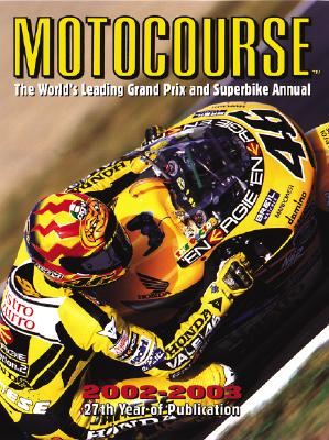 Motocourse 2002-2003 The World's Leading Grand Prix and Superbike Annual