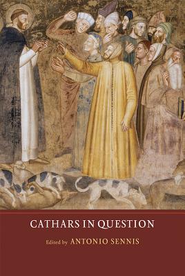 Cathars in Question (Heresy and Inquisition in the Middle Ages) (Volume 4) [Hardcover] Sennis, Antonio