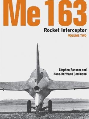Me 163 Rocket Interceptor: Volume Two.