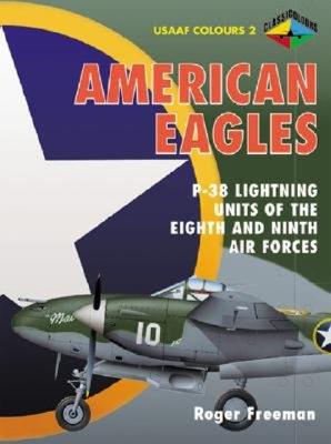 Image for American Eagles, Volume 2: P-38 Lightning Units of The Eighth and Ninth Air Forces