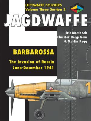Jagdwaffe: Barbarossa: Invasion of Russia June-December 1941. Luftwaffe Colours Volume Three Section 2.