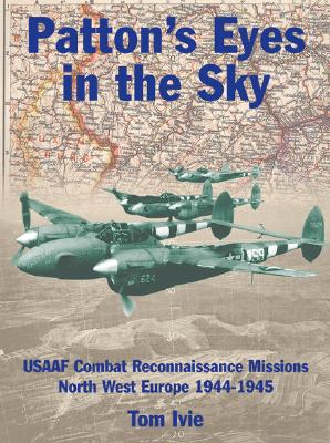 Patton's Eyes in the Sky: USAAF Tactical Reconnaissance Missions-North West