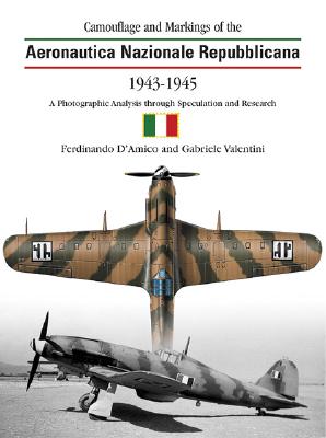 Image for The Camouflage & Markings of the Aeronautica Nazionale Repubblicana 1943-45 (Camouflage & Markings) The Camouflage & Markings of the Aeronautica Nazionale Repubblicana 1943-45 (Camouflage & Markings)