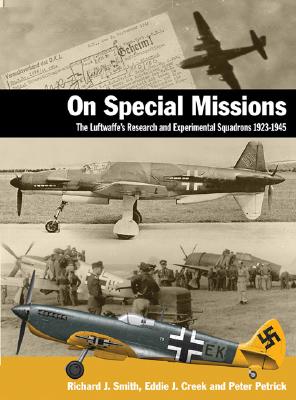 On Special Missions: Luftwaffe's Research and Experimental Squadrons 1923-1945. (Air War Classics).