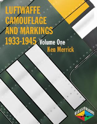 Luftwaffe Camouflage and Markings, 1933-1945, Volume 1: Pre-War Development, Paint Systems, Paint Composition, Patterns Applications, Day Fighters (Classic Colours).
