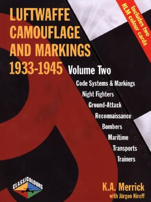 Luftwaffe Camouflage And Markings 1933-1945, Volume Two. COde Systems & Markings, Night Fighters, Ground-Attack, Reconnaissance, Bombers, Maritime, Transports, Trainers.