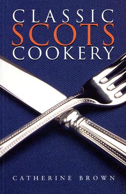 Image for Classic Scots Cookery Classic Scots Cookery