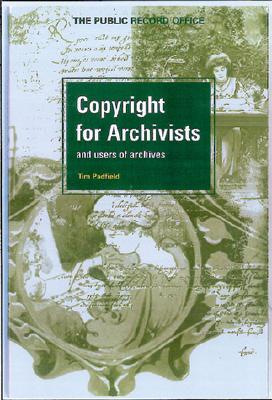 Copyright for Archivists--And Users of Archives
