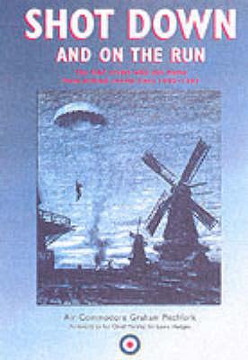 Shot Down and on the Run: The RAF and Commonwealth Aircrews Who Got Home from Behind Enemy Lines, 1940-1945 Pitchfork, Air Commodore Graham and Hodges, Sir Lewis