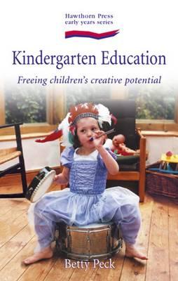 Kindergarten Education: Freeing Children's Creative Potential (Early Years Series)
