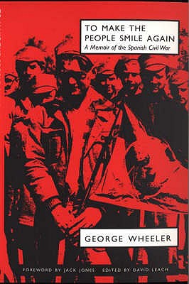 To Make the People Smile Again : A Memoir of the Spanish Civil War