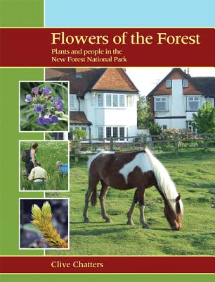 Flowers of the Forest: Plants and People in the New Forest National Park (WILDGuides)