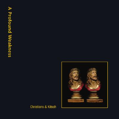 A Profound Weakness: Christians and Kitsch