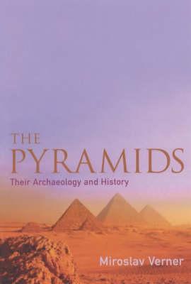 The Pyramids: Their Archaeology and History