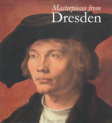 Masterpieces from Dresden. Mantegna and Drer to Rubens and Canaletto