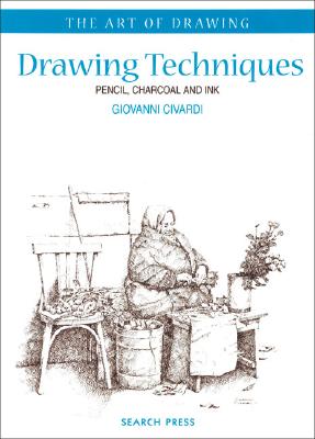 Drawing Techniques: Pencil, Charcoal and Ink